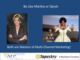Be Like Martha or Oprah   Both are Masters of Multi-Channel Marketing! 