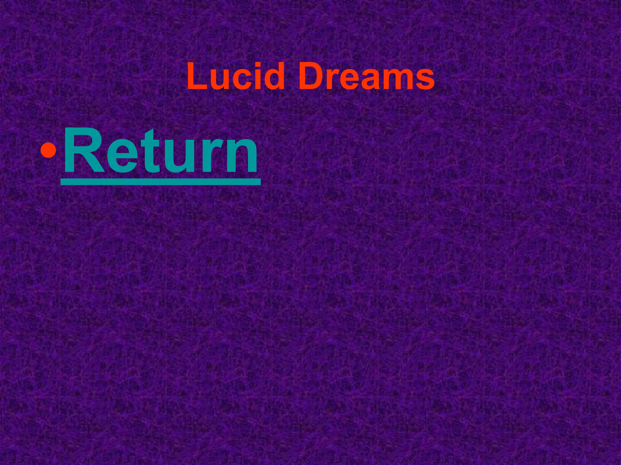 Lucid Dreams

•Return
 