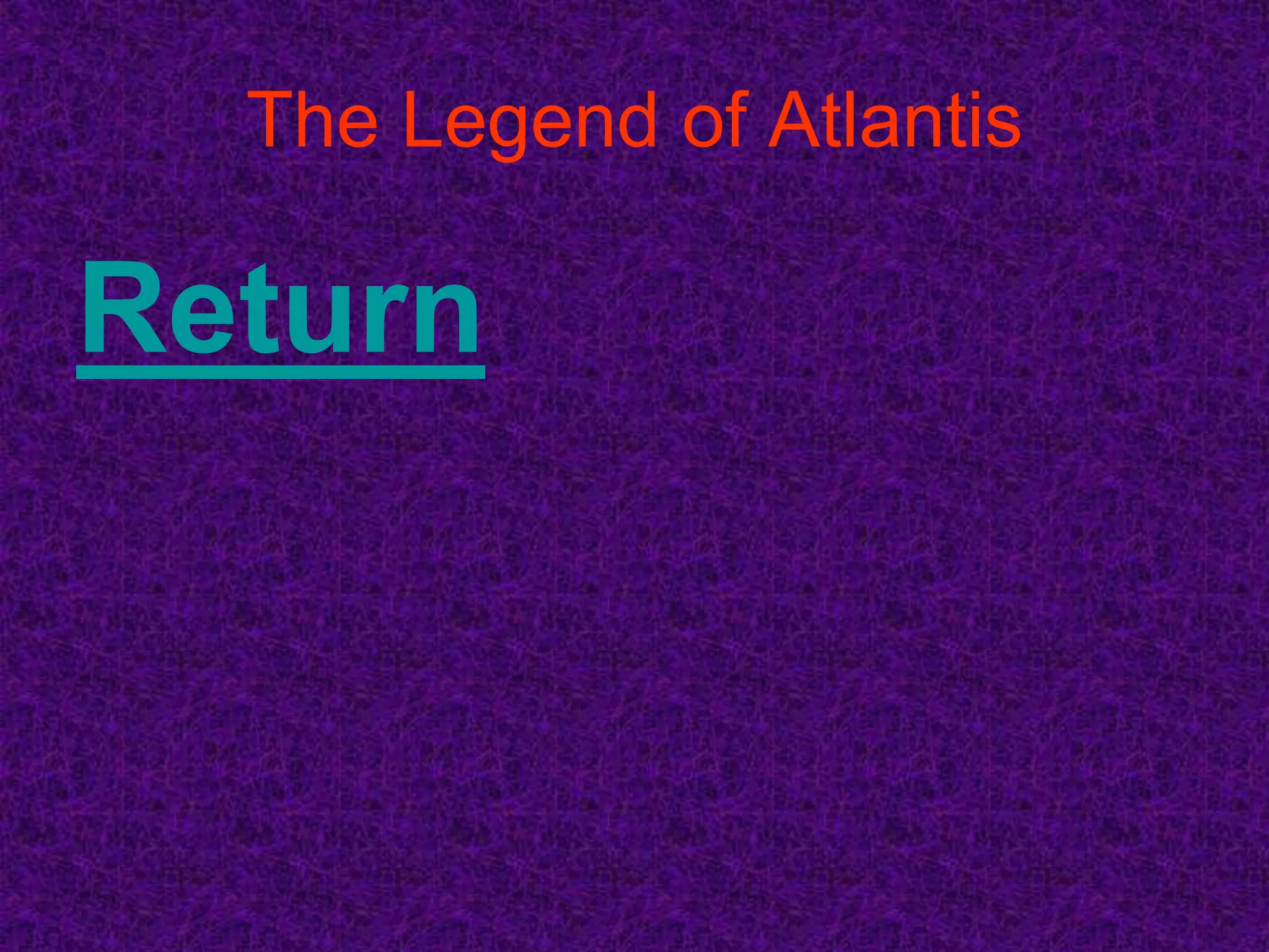 The Legend of Atlantis

Return
 