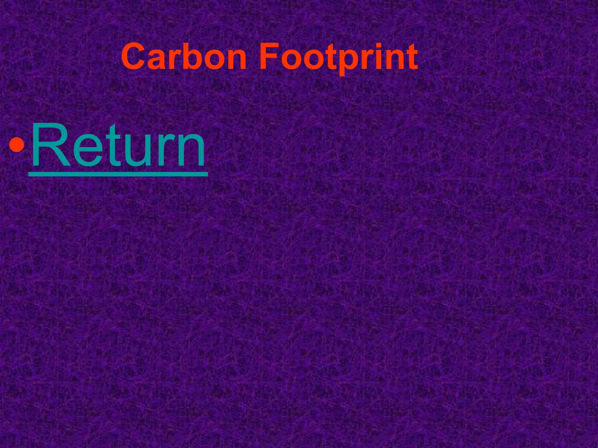 Carbon Footprint

•Return
 
