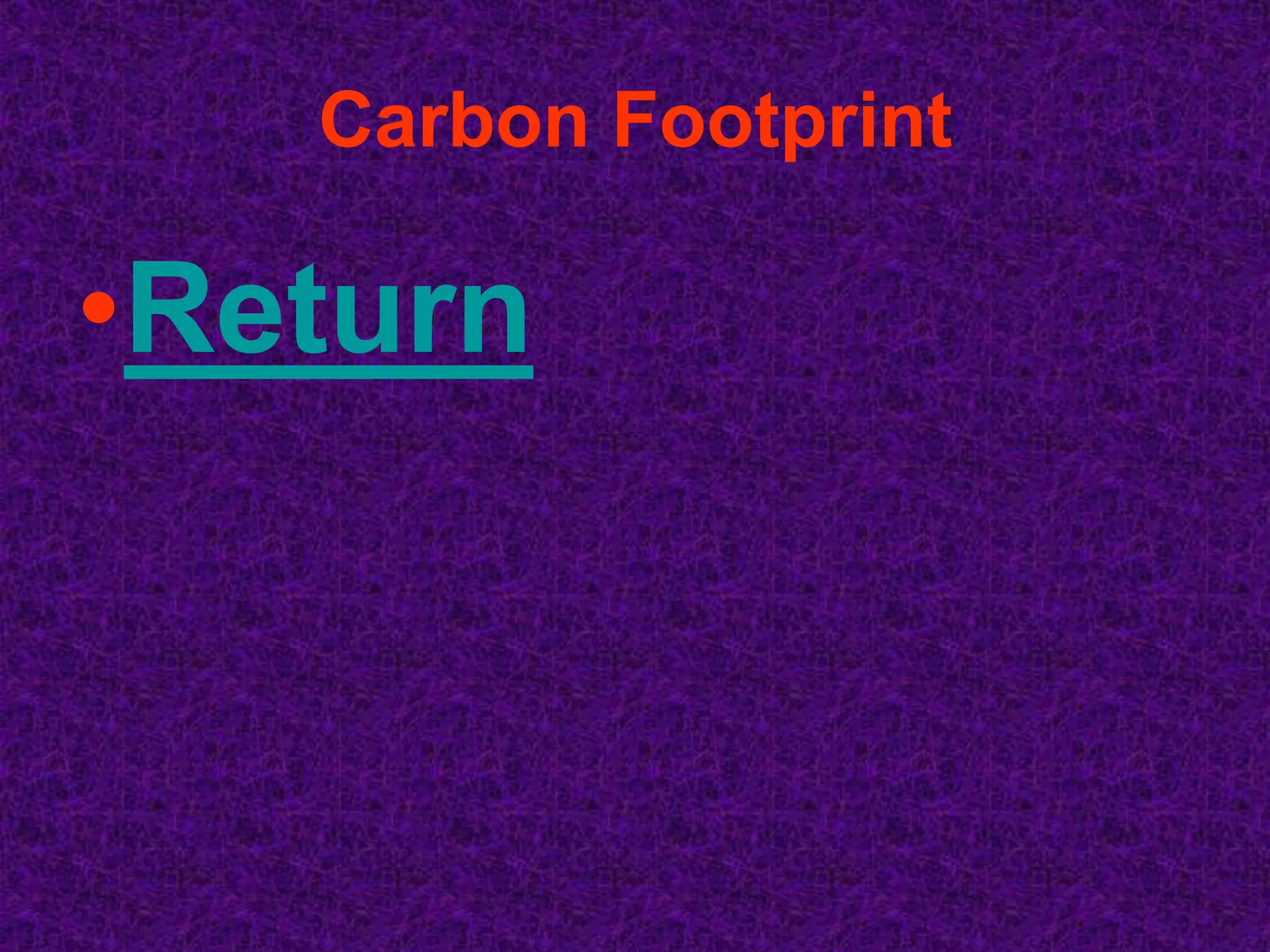 Carbon Footprint

•Return
 