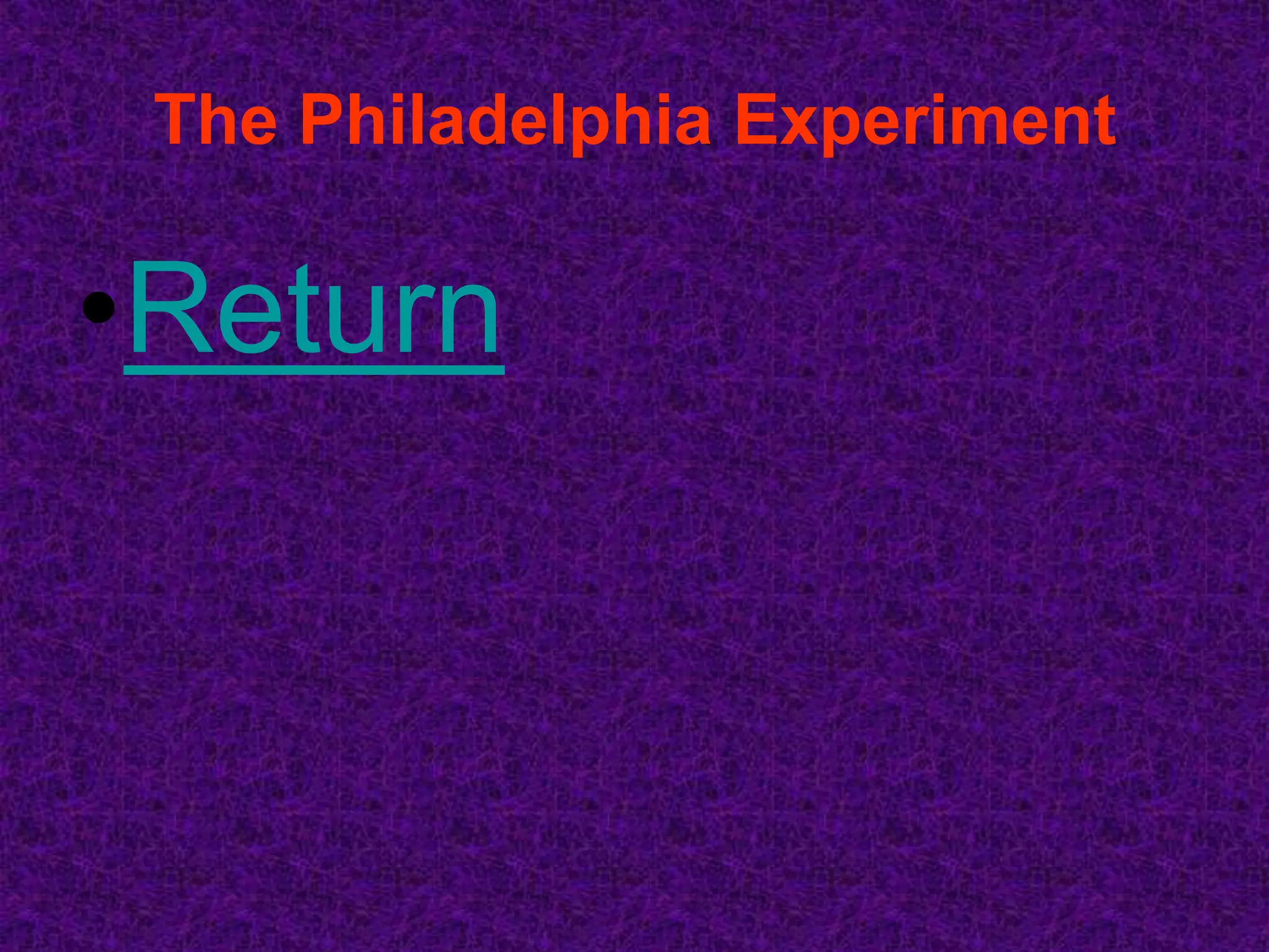 The Philadelphia Experiment

•Return
 