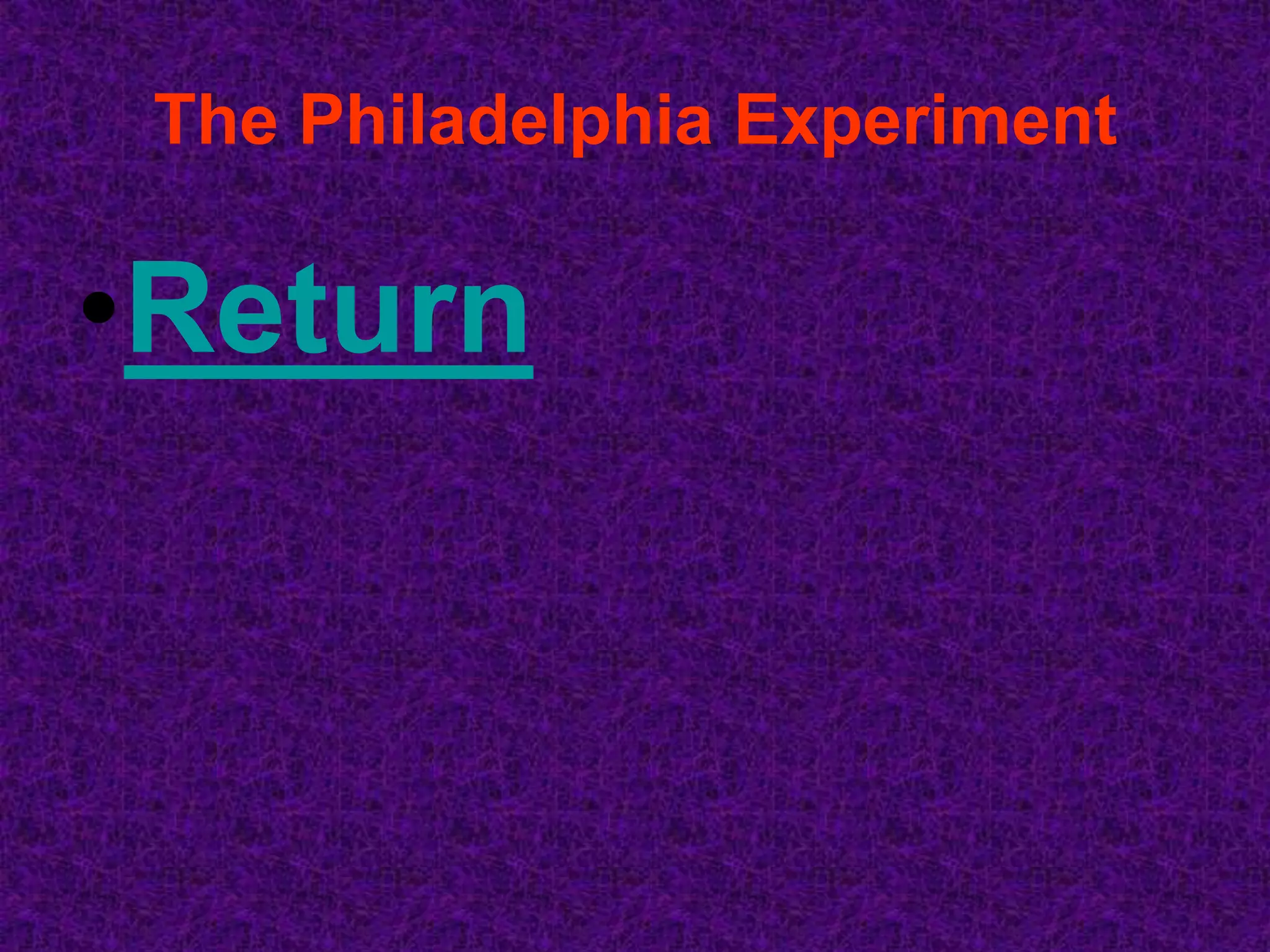 The Philadelphia Experiment

•Return
 
