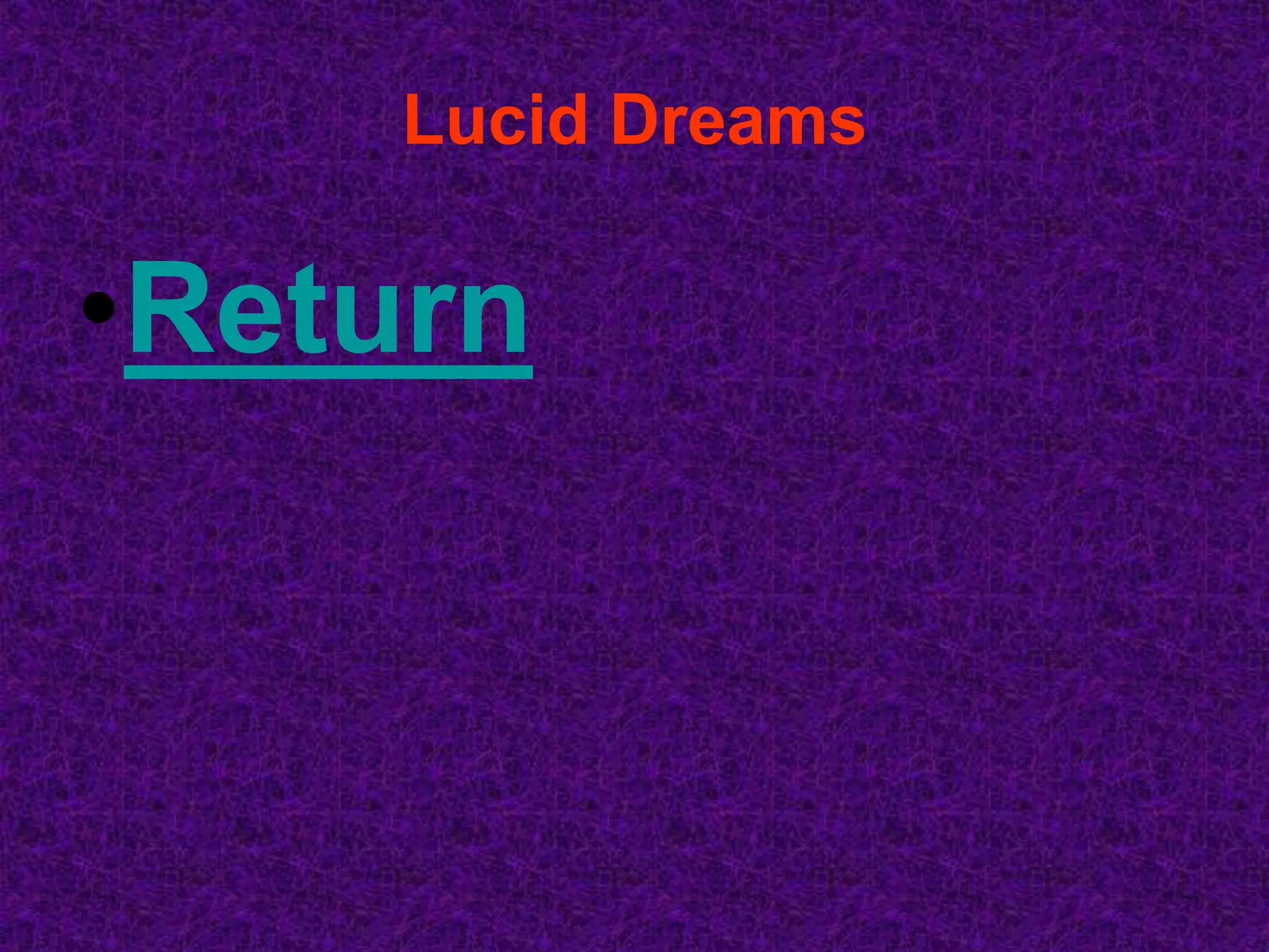 Lucid Dreams

•Return
 