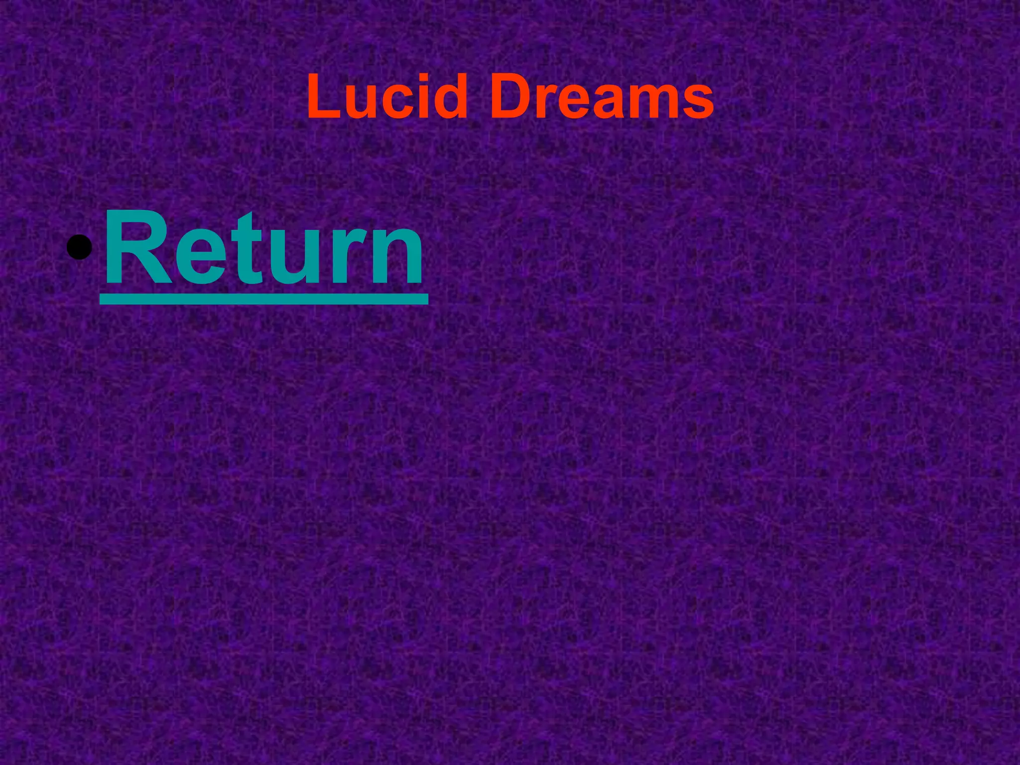 Lucid Dreams

•Return
 