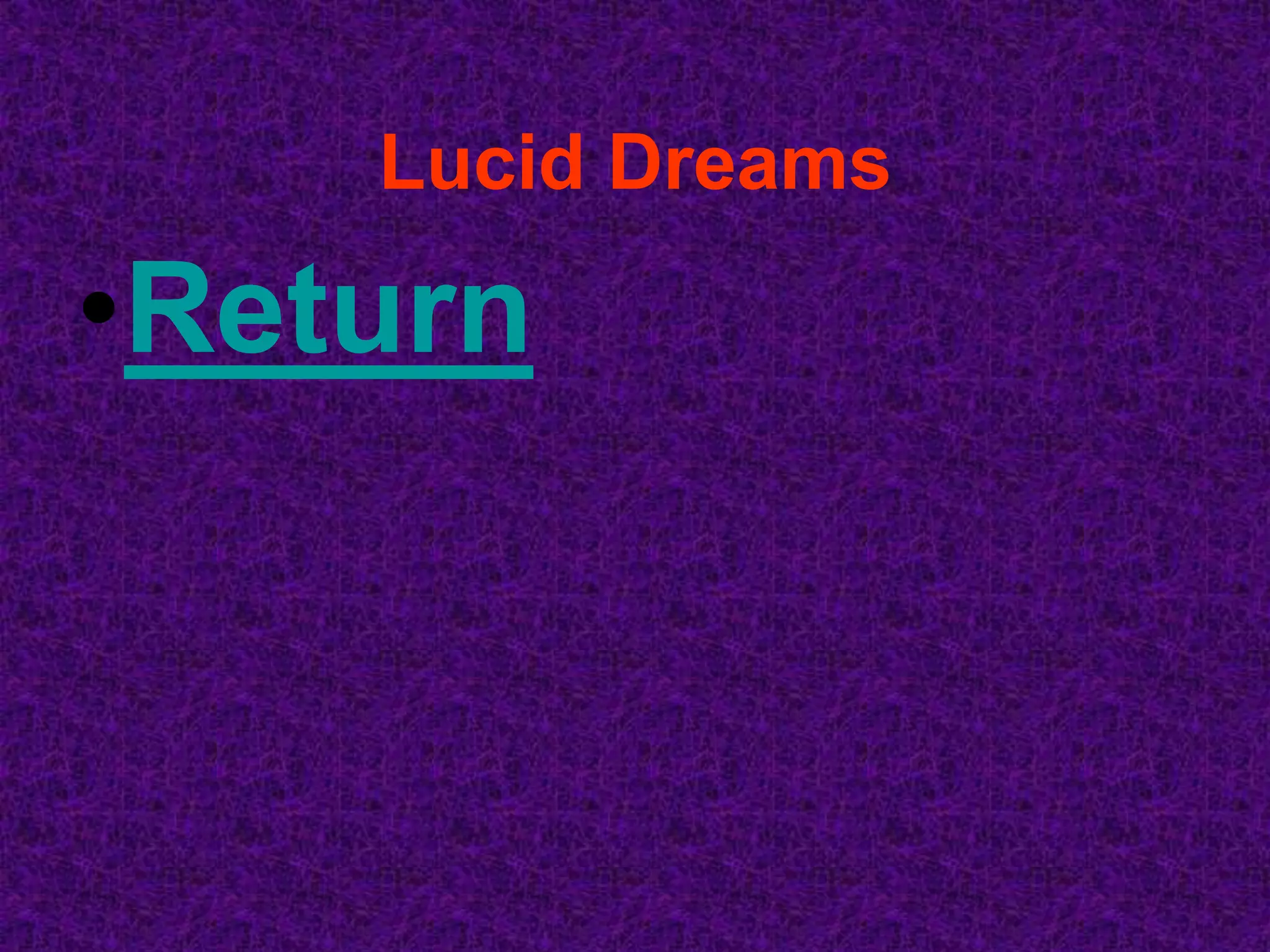 Lucid Dreams

•Return
 