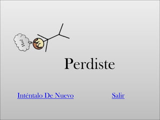 Perdiste
Inténtalo De Nuevo Salir