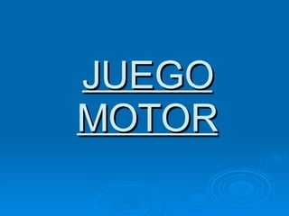JUEGO MOTOR 