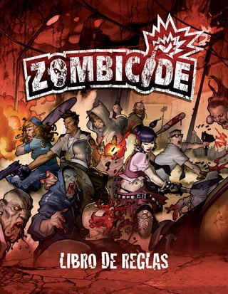 Libro de reglas
Zombicide_Rulebook_ES_V3_2013.indd 1 19/12/2012 11:28:18
 