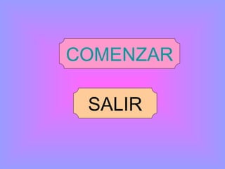 COMENZAR

 SALIR
 