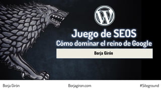 Borja Girón Borjagiron.com #Siteground
Borja Girón
 