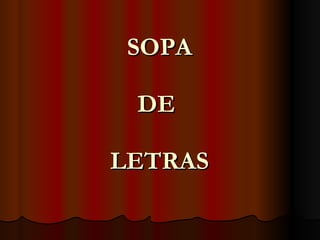 SOPA DE  LETRAS 