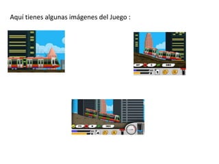 Aquí tienes algunas imágenes del Juego :