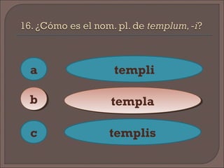 a
c
bb
templi
templatempla
templis
 