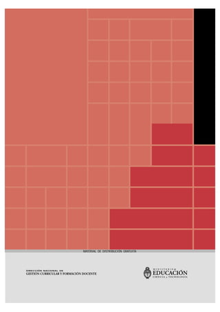 MATERIAL DE DISTRIBUCIÓN GRATUITA
DIRECCIÓN NACIONAL DE
GESTIÓN CURRICULAR Y FORMACIÓN DOCENTE
 
