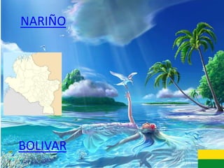 NARIÑO
BOLIVAR
 