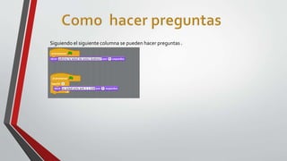 Siguiendo el siguiente columna se pueden hacer preguntas .
 