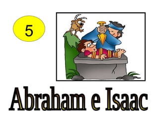 5 Abraham e Isaac 