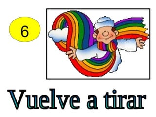 6 Vuelve a tirar 