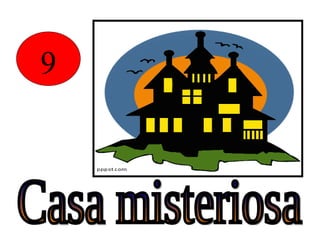 9 Casa misteriosa 