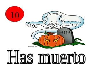 10 Has muerto 
