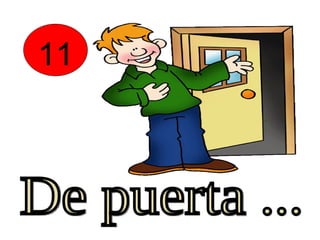 11 De puerta ... 