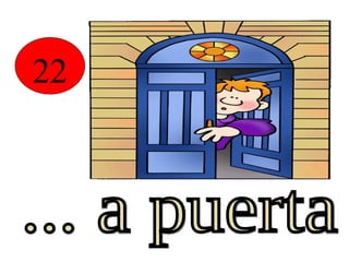 22 ... a puerta  