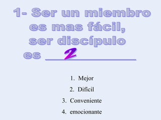 1. Mejor
2. Difícil
3. Conveniente
4. emocionante
 