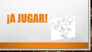 ¡A JUGAR! 
