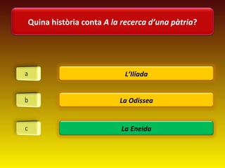 Quina història conta A la recerca d’una pàtria?




                          L’Ilíada


                         La Odiss...