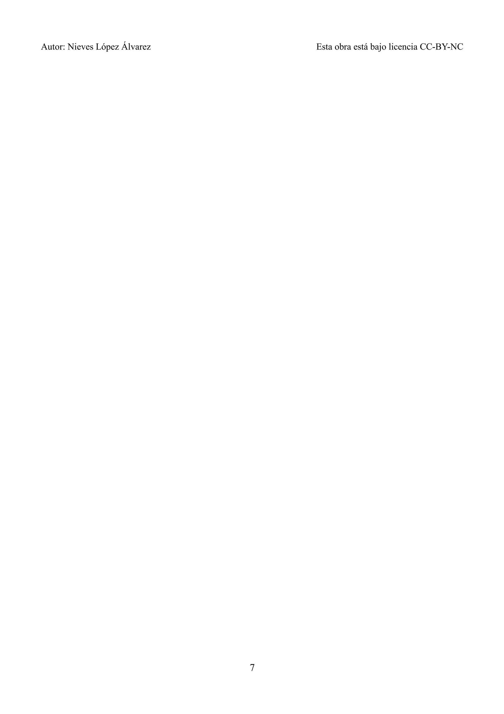 Autor: Nieves López Álvarez Esta obra está bajo licencia CC-BY-NC
7
 
