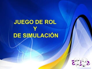 JUEGO DE ROL Y DE SIMULACIÓN 