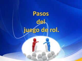 Pasos del juego de rol.