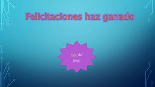 Salir del
juego