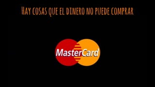 Haycosasqueeldineronopuedecomprar
