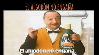 Elalgodónnoengaña
 