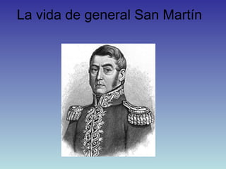 La vida de general San Martín  