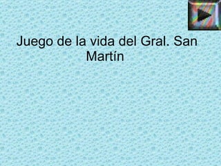Juego de la vida del Gral. San Martín  
