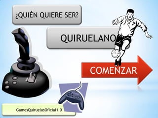 ¿QUIÉN QUIERE SER?


                       QUIRUELANO


                            COMENZAR


GamesQuiruelasOficial1.0
 