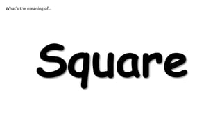 What’s the meaning of…

Square

 