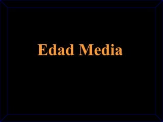 Edad Media 
 