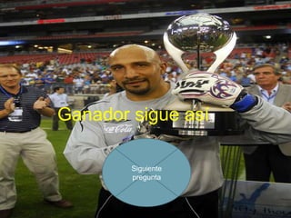 Ganador sigue así

        Siguiente
        pregunta
 