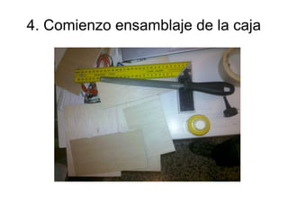 4. Comienzo ensamblaje de la caja
 