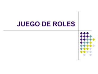 JUEGO DE ROLES 