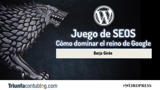 #Wordpress
Borja Girón
 