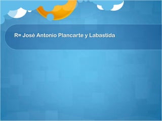 R= José Antonio Plancarte y Labastida
 