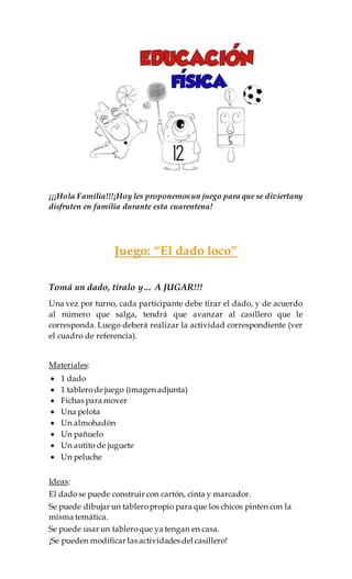 ¡¡¡Hola Familia!!!¡Hoy les proponemosun juego para que se diviertany
disfruten en familia durante esta cuarentena!
Juego: ...