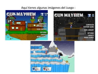 Aquí tienes algunas imágenes del Juego :