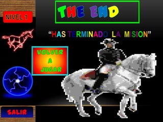 “HAS TERMINADO LA MISION”




SALIR
 