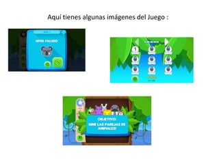 Aquí tienes algunas imágenes del Juego :
 